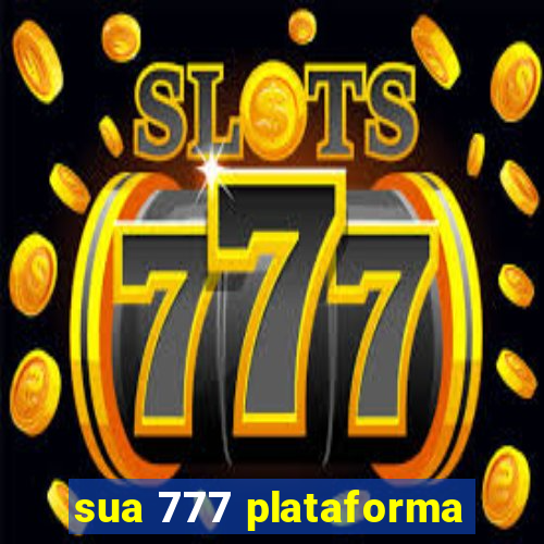 sua 777 plataforma